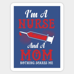 I'm A Nurse and a Mom Nothing Scares Me Sticker